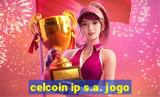 celcoin ip s.a. jogo